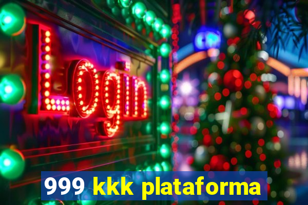 999 kkk plataforma